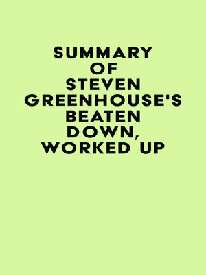 cover image of Summary of Steven Greenhouse's Beaten Down, Worked Up